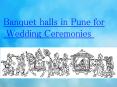 Banquet Halls in Pune for Wedding Ceremonies PowerPoint PPT Presentation