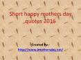 Short mothers day quotes PowerPoint PPT Presentation