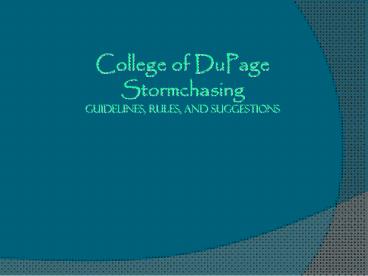 College of DuPage Stormchasing GuideLINES, Rules, and Suggestions