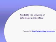 Available the services of Wholesale online store