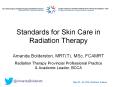 Standards for Skin Care in Radiation Therapy Amanda Bolderston, MRT(T), MSc, FCAMRT Radiation Therapy Provincial Professional Practice PowerPoint PPT Presentation