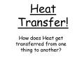 Heat Transfer! PowerPoint PPT Presentation