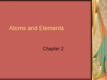 Atoms and Elements