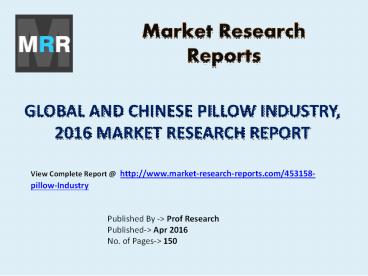 Global and Chinese Pillow Market Dynamics, Upstream Raw Materials and Downstream Demands Analysed in Report 2016