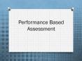 Performance Based Assessment PowerPoint PPT Presentation
