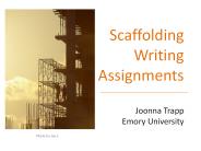 Scaffolding%20Writing%20Assignments%20Joonna%20Trapp%20Emory%20University