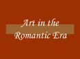 Art in the Romantic Era PowerPoint PPT Presentation