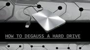 HOW TO DEGAUSS A HARD DRIVE