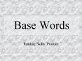 Base Words PowerPoint PPT Presentation