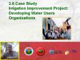3.6 Case Study Irrigation Improvement Project: Developing Water Users Organizations PowerPoint PPT Presentation
