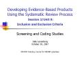 Developing Evidence-Based Products Using the Systematic Review Process Session 3/Unit 9: Inclusion and Exclusion Criteria PowerPoint PPT Presentation