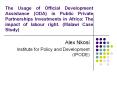 The Usage of Official Development Assistance (ODA) in Public Private Partnerships Investments in Africa: The impact of labour right. (Malawi Case Study) PowerPoint PPT Presentation