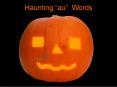 Haunting With Au Words PowerPoint PPT Presentation