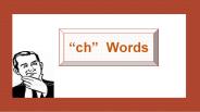 Spelling and reading words with the digraph ch