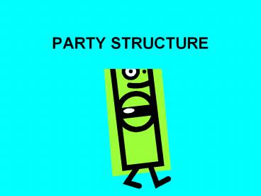 PARTY STRUCTURE