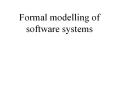 Formal modelling of software systems PowerPoint PPT Presentation