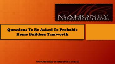 Questions To Be Asked To  Home Builders Tamworth?