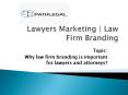 Lawyers Marketing | Law Firm Branding | Lawyers Branding PowerPoint PPT Presentation