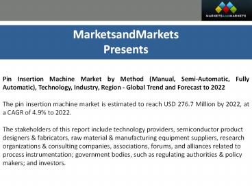Pin Insertion Machine Market Worth 276.7 Million USD and Global Analysis Forecast  by 2022