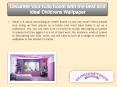 Decorate Your Kids Room with the Best and Ideal Childrens Wallpaper PowerPoint PPT Presentation