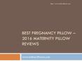 Best pregnancy pillow – 2016 maternity pillow reviews PowerPoint PPT Presentation
