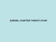 EZEKIEL CHAPTER TWENTY-FOUR PowerPoint PPT Presentation