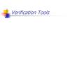 Verification Tools PowerPoint PPT Presentation