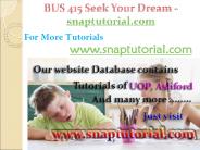 BUS 415 Course Seek Your Dream /snaptutorial.com
