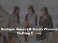 Boutique Dresses & Trendy Womens Clothing Online PowerPoint PPT Presentation