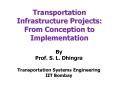 Transportation Infrastructure Projects: From Conception to Implementation PowerPoint PPT Presentation