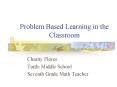 Problem Based Learning in the Classroom PowerPoint PPT Presentation