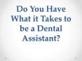 Do You Have What it Takes to be a Dental Assistant PowerPoint PPT Presentation