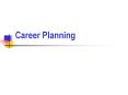 Career%20Planning PowerPoint PPT Presentation