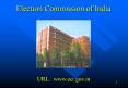 Election Commission of India     URL : www.eci.gov.in PowerPoint PPT Presentation