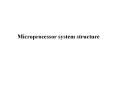 Microprocessor system structure PowerPoint PPT Presentation