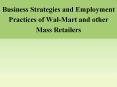Business Strategies and Employment Practices of Wal-Mart and other Mass Retailers PowerPoint PPT Presentation