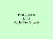 Paul Carolan IAAI Dublin Fire Brigade