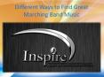 Different Ways to Find Great Marching Band Music PowerPoint PPT Presentation