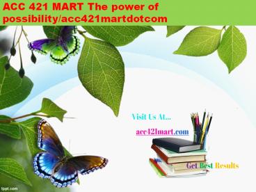 ACC 421 MART The power of possibility/acc421martdotcom