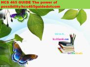 HCS 465 GUIDE The power of possibility/hcs465guidedotcom