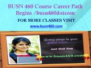 BUSN 460 Course Career Path Begins busn460dotcom