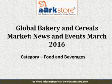 Global Bakery and Cereals Market: Aarkstore