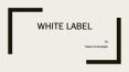 White Label PowerPoint PPT Presentation