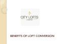 BENEFITS OF LOFT CONVERSION PowerPoint PPT Presentation