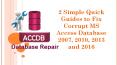 2 Simple Quick Guides to Fix Corrupt MS Access Database 2007, 2010, 2013 and 2016 PowerPoint PPT Presentation