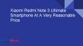 Xiaomi Redmi Note 3 Ultimate Smartphone At A Very Reasonable Price PowerPoint PPT Presentation