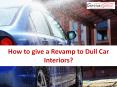 How to give a Revamp to Dull Car Interiors? PowerPoint PPT Presentation