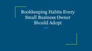 Bookkeeping Habits Every Small Business Owner Should Adopt
