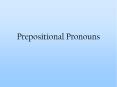 Prepositional Pronouns PowerPoint PPT Presentation