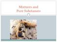 Mixtures and Pure Substances PowerPoint PPT Presentation